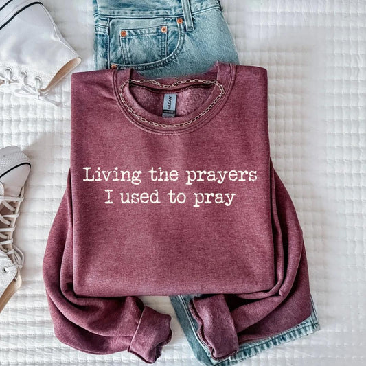 Living the Prayers I Used To Pray Crewneck
